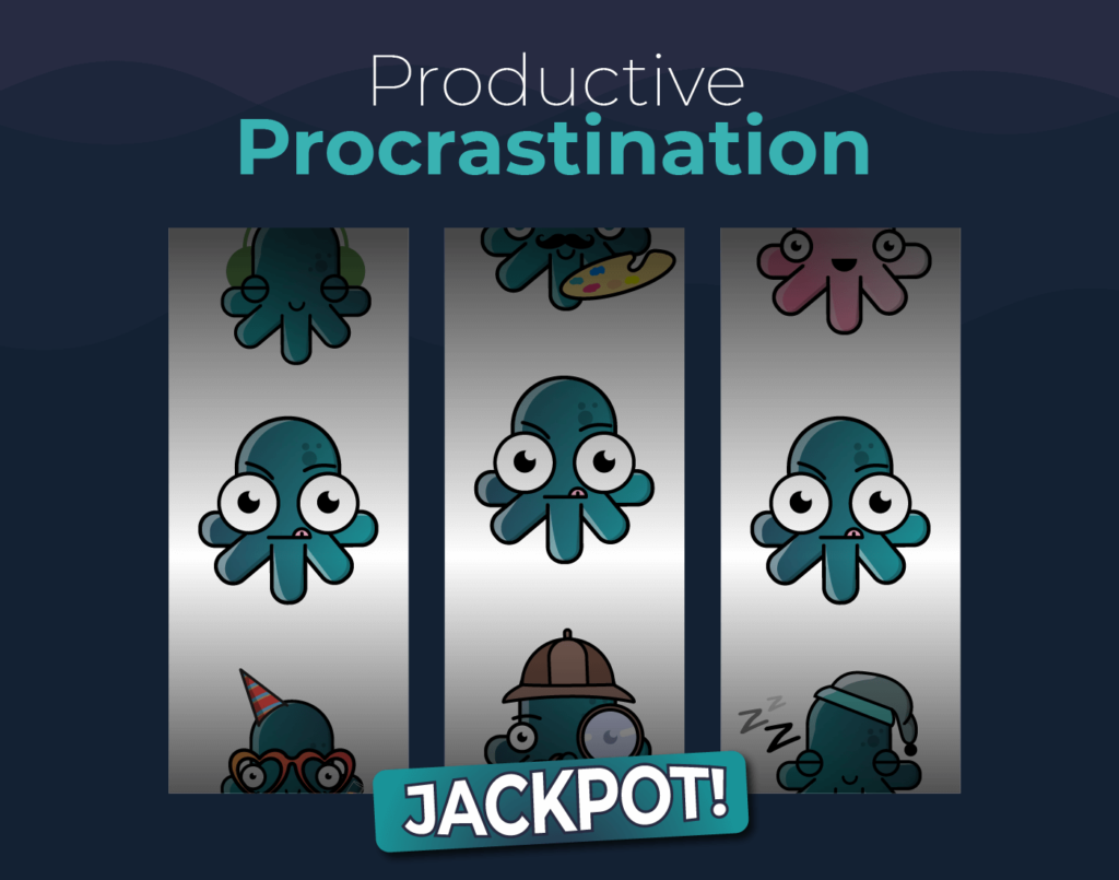 Productive procrastination
